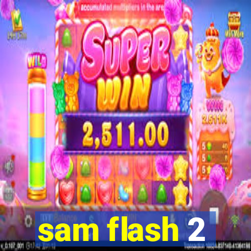 sam flash 2