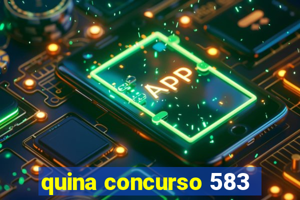 quina concurso 583