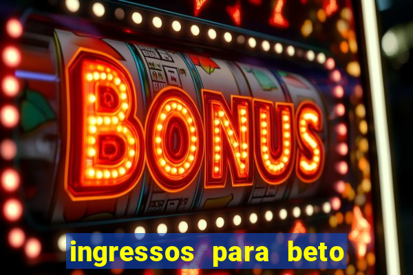 ingressos para beto carrero world