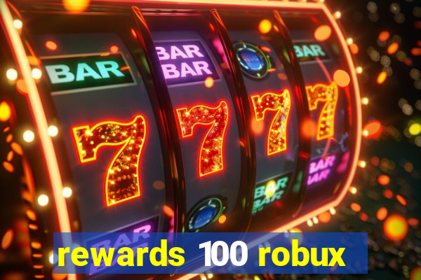 rewards 100 robux