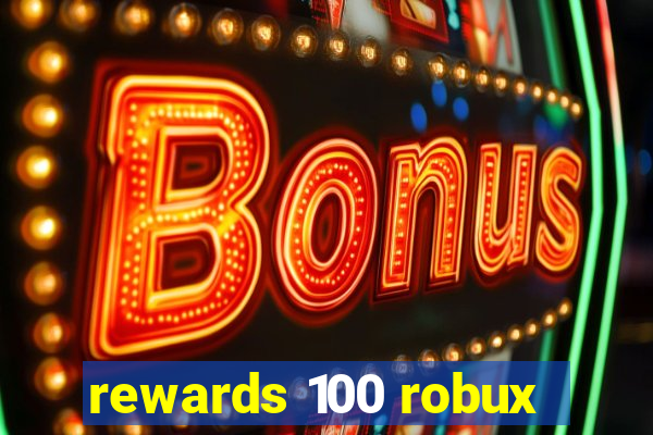 rewards 100 robux