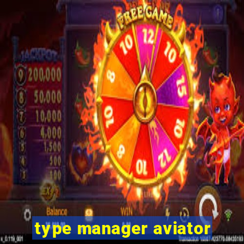 type manager aviator