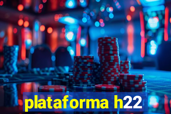 plataforma h22