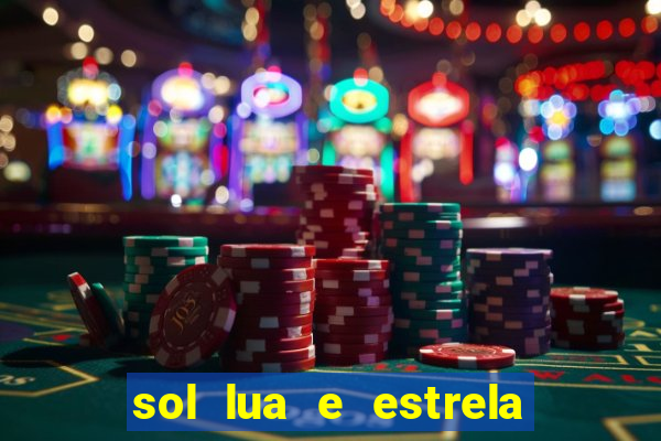 sol lua e estrela significado amizade significado sol e lua