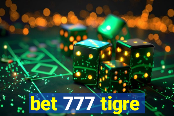 bet 777 tigre