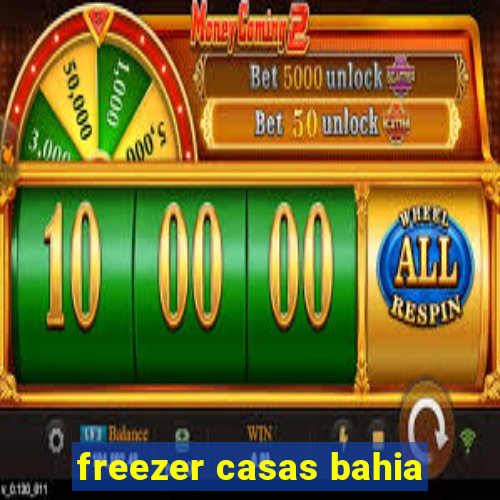 freezer casas bahia