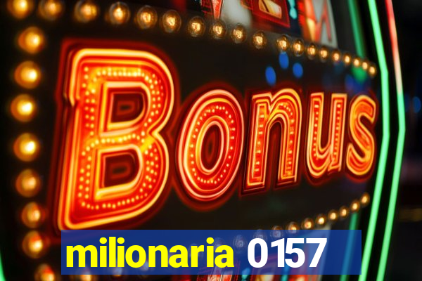 milionaria 0157