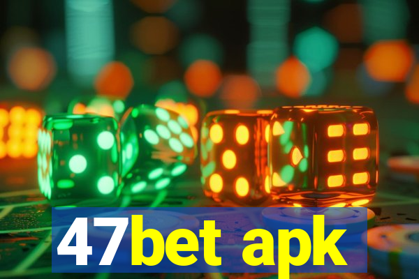 47bet apk