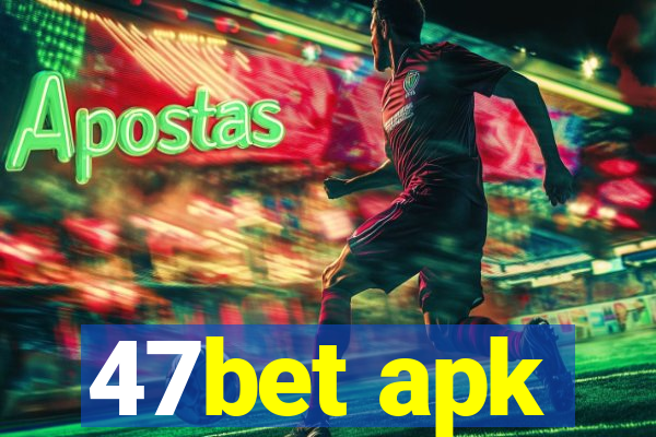 47bet apk