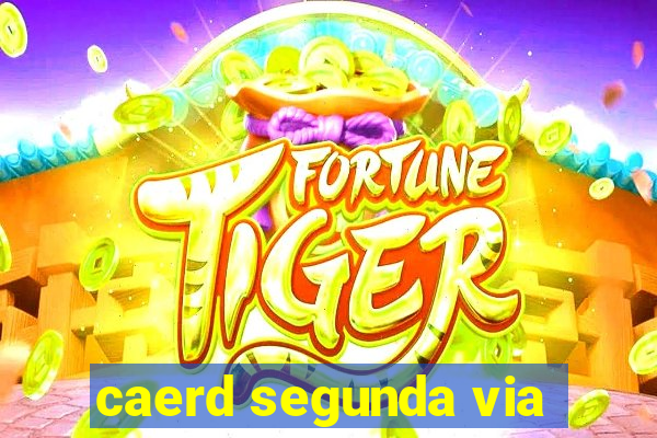 caerd segunda via