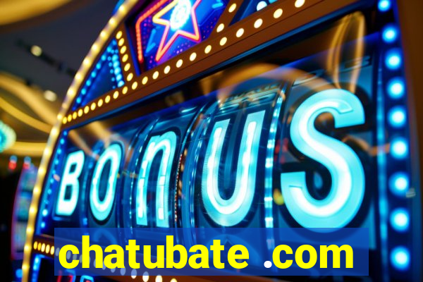 chatubate .com