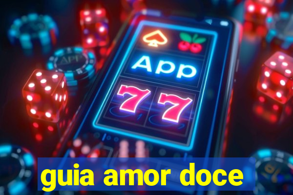 guia amor doce