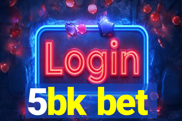 5bk bet