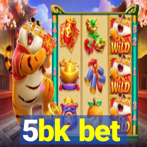 5bk bet