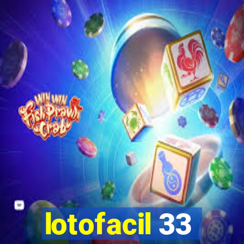 lotofacil 33