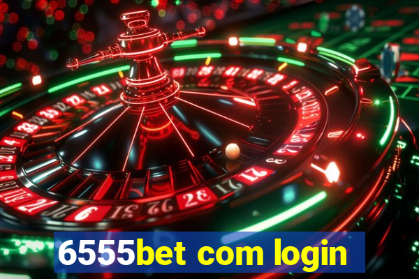 6555bet com login